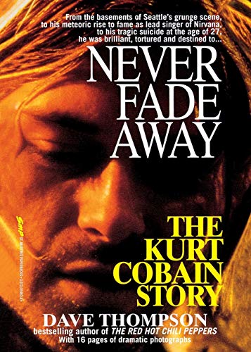 Stock image for Never Fade Away: The Kurt Cobain Story for sale by Hawking Books