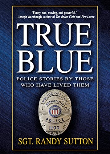 Stock image for True Blue: Police Stories by Those Who Have Lived Them for sale by SecondSale