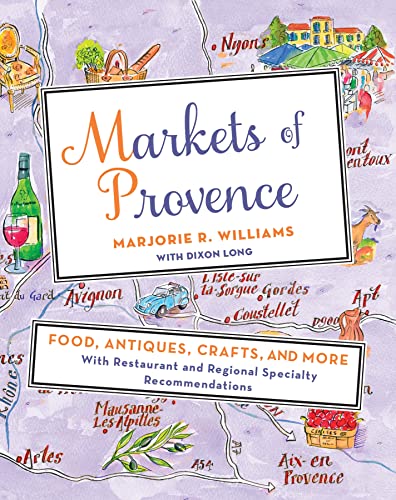 Stock image for Markets of Provence: Food, Antiques, Crafts, and More for sale by SecondSale