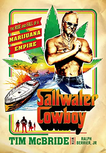 9781250051288: Saltwater Cowboy: The Rise and Fall of a Marijuana Empire