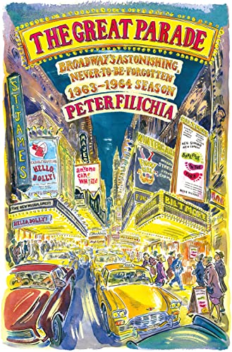 Stock image for The Great Parade: Broadway's Astonishing, Never-to-Be-Forgotten 1963-1964 Season for sale by GF Books, Inc.