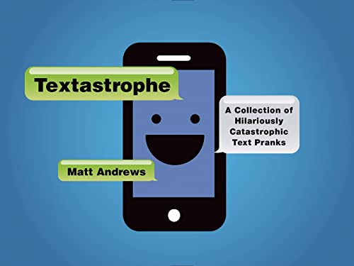 Imagen de archivo de Textastrophe : A Collection of Hilariously Catastrophic Text Pranks a la venta por Better World Books