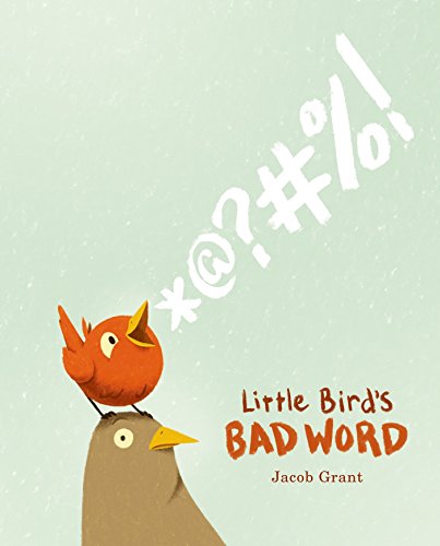 Stock image for Little Bird's Bad Word: A Picture Book for sale by PlumCircle
