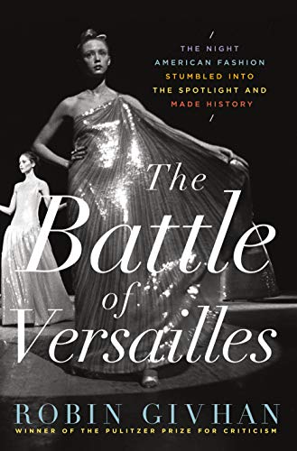 9781250052902: The Battle of Versailles: The Night American Fashion Stumbled into the Spotlight and Made History