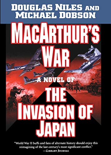 Beispielbild fr MacArthur's War: A Novel of the Invasion of Japan [Paperback] Niles, Douglas and Dobson, Michael zum Verkauf von Ocean Books