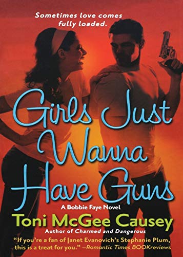 Stock image for Girls Just Wanna Have Guns : A Bobbie Faye Novel for sale by Better World Books