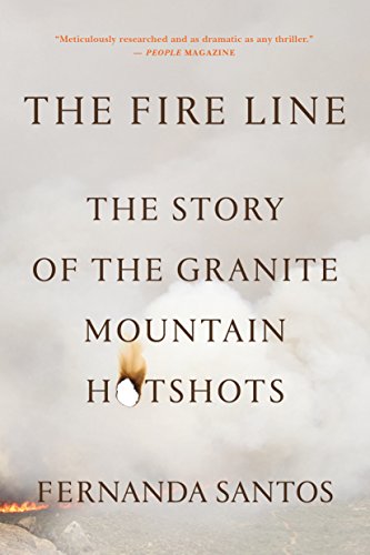 Stock image for The Fire Line: The Story of the Granite Mountain Hotshots for sale by ThriftBooks-Atlanta