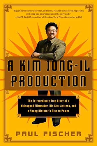 Beispielbild fr A Kim Jong-Il Production: The Extraordinary True Story of a Kidnapped Filmmaker, His Star Actress, and a Young Dictator's Rise to Power zum Verkauf von East Kent Academic