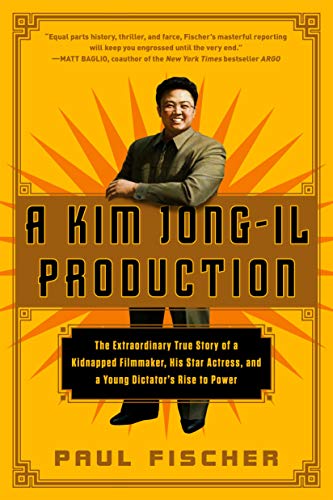9781250054272: A Kim Jong-Il Production: The Extraordinary True Story of a Kidnapped Filmmaker, His Star Actress, and a Young Dictator's Rise to Power