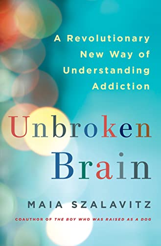 Stock image for Unbroken Brain : A Revolutionary New Way of Understanding Addiction for sale by Better World Books