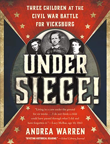 Imagen de archivo de Under Siege! : Three Children at the Civil War Battle for Vicksburg a la venta por Better World Books