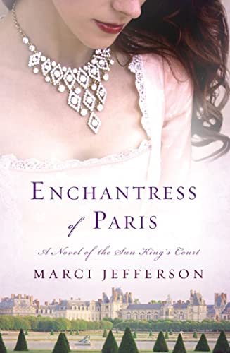 Imagen de archivo de Enchantress of Paris: A Novel of the Sun King's Court a la venta por HPB-Diamond