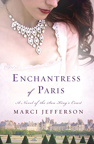 Stock image for Enchantress of Paris: A Novel of the Sun King's Court for sale by HPB-Diamond