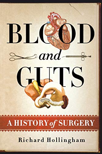 9781250057730: BLOOD AND GUTS: A History of Surgery
