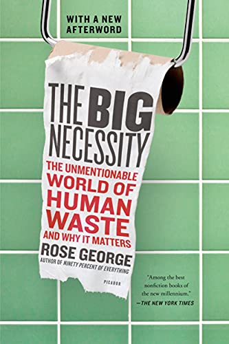 Stock image for The Big Necessity: The Unmentionable World of Human Waste and Why It Matters for sale by Bulk Book Warehouse