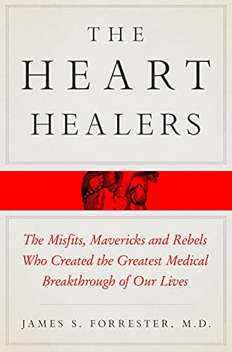 Stock image for The Heart Healers: The Misfits, Mavericks, and Rebels Who Created the Greatest Medical Breakthrough of Our Lives for sale by Goodwill