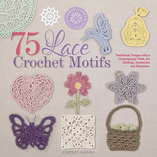 Beispielbild fr 75 Lace Crochet Motifs : Traditional Designs with a Contemporary Twist, for Clothing, Accessories, and Homeware zum Verkauf von Better World Books