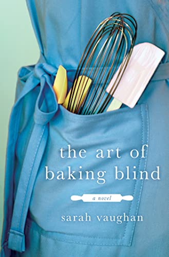 Stock image for The Art of Baking Blind: A Novel for sale by SecondSale