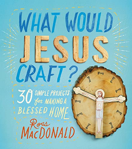 Stock image for What Would Jesus Craft? : 30 Simple Projects for Making a Blessed Home for sale by Better World Books: West