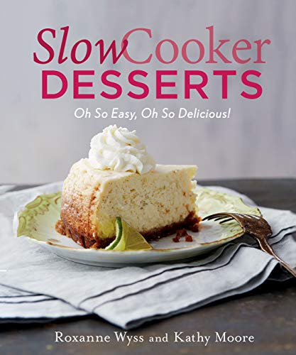 Beispielbild fr Slow Cooker Desserts : Oh So Easy, Oh So Delicious! zum Verkauf von Better World Books: West