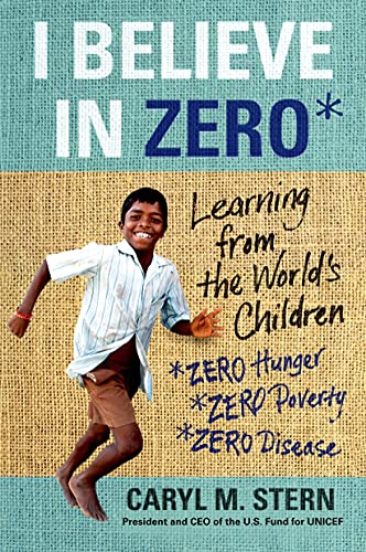 Beispielbild fr I Believe in Zero : Learning from the World's Children zum Verkauf von Better World Books