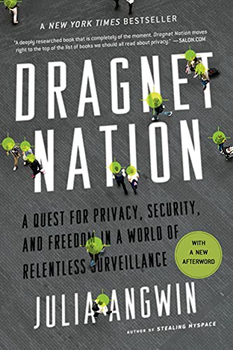 9781250060860: Dragnet Nation: A Quest for Privacy, Security, and Freedom in a World of Relentless Surveillance