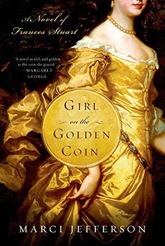 Imagen de archivo de Girl on the Golden Coin: A Novel of Frances Stuart a la venta por BooksRun