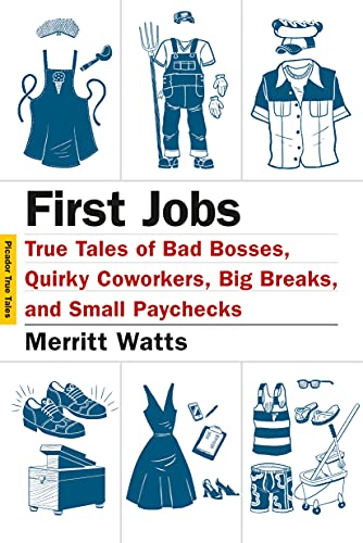 Imagen de archivo de First Jobs : True Tales of Bad Bosses, Quirky Coworkers, Big Breaks, and Small Paychecks a la venta por Better World Books