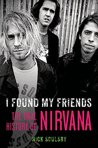 Beispielbild fr I Found My Friends: The Oral History of Nirvana zum Verkauf von HPB-Diamond