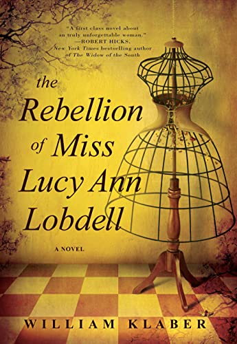 Stock image for The Rebellion of Miss Lucy Ann Lobdell: A Novel Klaber, William for sale by Aragon Books Canada