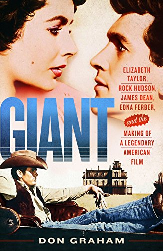 Stock image for Giant : Elizabeth Taylor, Rock Hudson, James Dean, Edna Ferber, and the Making of a Legendary American Film for sale by Better World Books