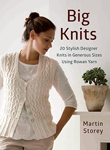 Stock image for Big Knits : 20 Stylish Designer Knits in Generous Sizes Using Rowan Yarn for sale by Better World Books