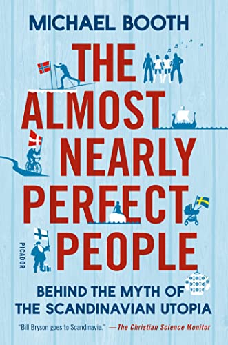 Beispielbild fr The Almost Nearly Perfect People: Behind the Myth of the Scandinavian Utopia zum Verkauf von SecondSale