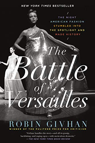 Stock image for The Battle of Versailles : The Night American Fashion Stumbled into the Spotlight and Made History for sale by Better World Books