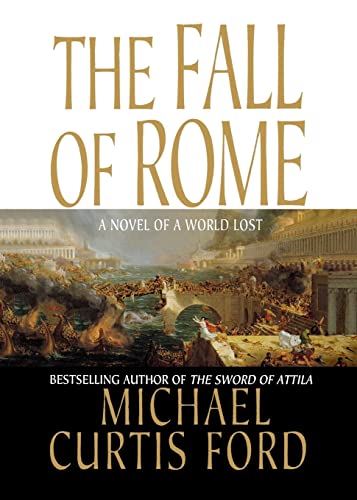 9781250062512: The Fall of Rome: A Novel of a World Lost