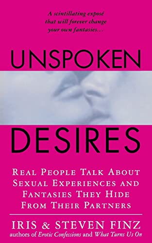 Beispielbild fr Unspoken Desires: Real People Talk About Sexual Experiences and Fantasies They Hide from Their Partners zum Verkauf von Lucky's Textbooks