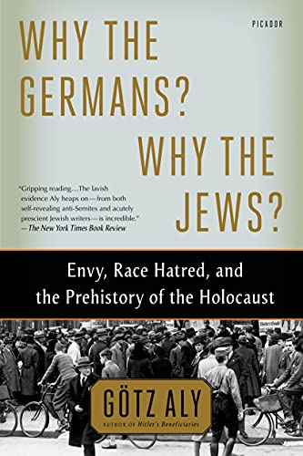 Imagen de archivo de Why the Germans? Why the Jews? : Envy, Race Hatred, and the Prehistory of the Holocaust a la venta por Better World Books