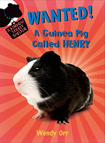 Imagen de archivo de WANTED! A Guinea Pig Called Henry (Rainbow Street Shelter, 3) a la venta por HPB-Ruby