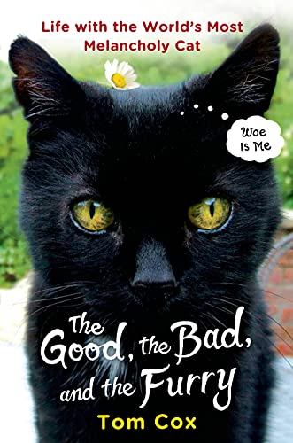 Beispielbild fr The Good, the Bad, and the Furry: Life with the World's Most Melancholy Cat zum Verkauf von SecondSale