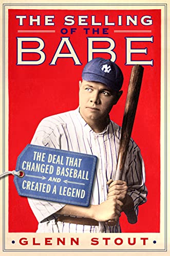 9781250064318: The Selling of the Babe: The Deal That Changed Baseball and Created a Legend