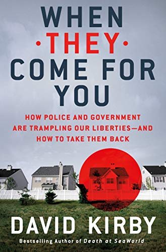 Stock image for When They Come for You: How Police and Government Are Trampling Our Liberties - and How to Take Them Back for sale by Bookmonger.Ltd
