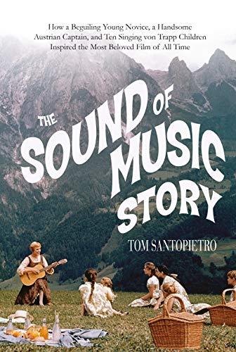 Stock image for The Sound of Music Story: How a Beguiling Young Novice, a Handsome Austrian Captain, and Ten Singing Von Trapp Children Inspired the Most Belove for sale by ThriftBooks-Atlanta