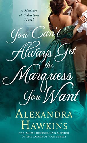 Beispielbild fr You Can't Always Get the Marquess You Want : A Masters of Seduction Novel zum Verkauf von Better World Books