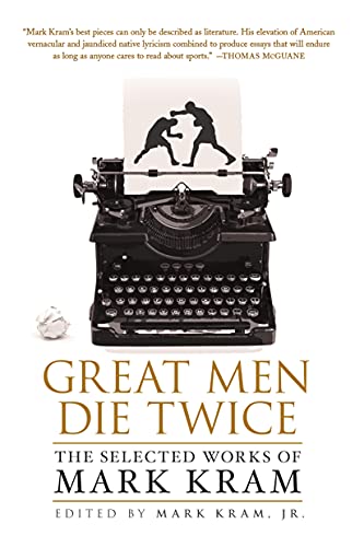 Stock image for Great Men Die Twice: The Selected Works of Mark Kram for sale by Once Upon A Time Books