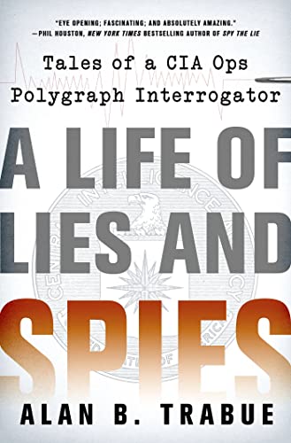 9781250065049: A Life of Lies and Spies: Tales of a CIA Covert Ops Polygraph Interrogator