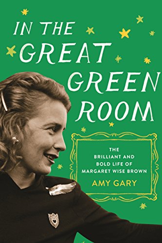 9781250065360: In the Great Green Room: The Brilliant and Bold Life of Margaret Wise Brown