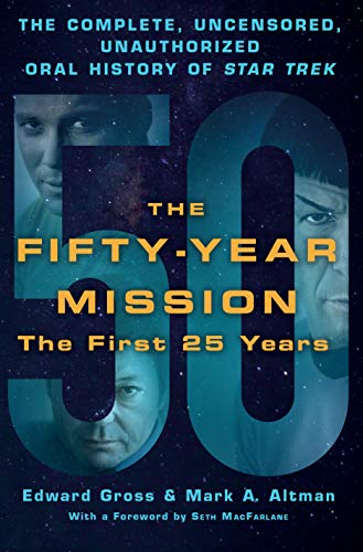 Stock image for The Fifty-Year Mission: The Complete, Uncensored, Unauthorized Oral History of Star Trek: The First 25 Years for sale by ThriftBooks-Atlanta
