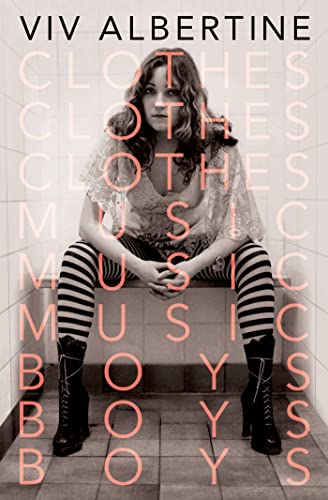 Beispielbild fr Clothes, Clothes, Clothes. Music, Music, Music. Boys, Boys, Boys.: A Memoir zum Verkauf von New Legacy Books