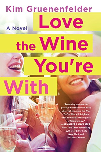 Imagen de archivo de Love the Wine You're With: A Novel a la venta por SecondSale