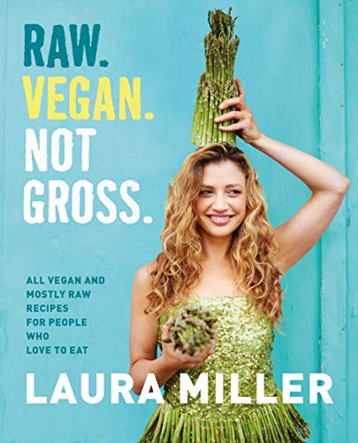 Stock image for Raw. Vegan. Not Gross.: All Vegan and Mostly Raw Recipes for People Who Love to Eat for sale by Zoom Books Company